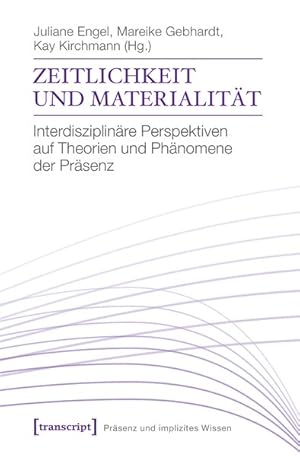 Bild des Verkufers fr Zeitlichkeit und Materialitt Interdisziplinre Perspektiven auf Theorien und Phnomene der Prsenz zum Verkauf von Bunt Buchhandlung GmbH