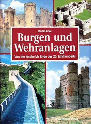 Burgen und Wehranlagen: Von der Antike bis Ende des 20. Jahrhunderts