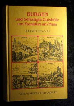 Burgen und befestigte Gutshöfe um Frankfurt a[m] M[ain] : Geschichte u. Sage.