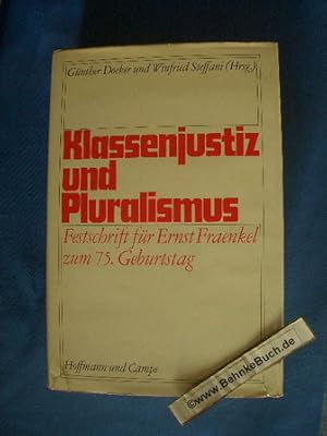 Imagen del vendedor de Klassenjustiz und Pluralismus : Festschrift fr Ernst Fraenkel z. 75. Geburtstag am 26. Dezember 1973. hrsg. von Gnther Doeker u. Winfried Steffani, unter red. Mitarb. von Falk Esche a la venta por Antiquariat BehnkeBuch