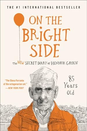 Imagen del vendedor de On the Bright Side : The New Secret Diary of Hendrik Groen, 85 Years Old a la venta por GreatBookPrices