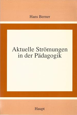 Aktuelle Strömungen in der Pädagogik und ihre Bedeutung für den Erziehungsauftrag der Schule. (= ...