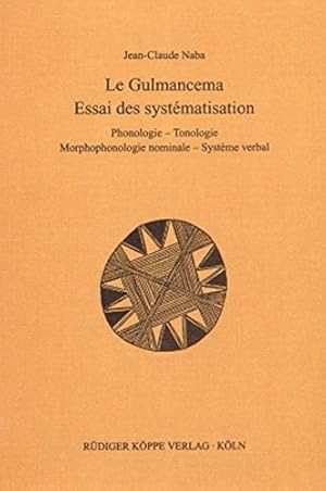 Seller image for Le Gulmancema: Essai de systmatisation: Phonologie - Tonologie - Morphophonologie nominale - Systme verbal for sale by Versand-Antiquariat Konrad von Agris e.K.
