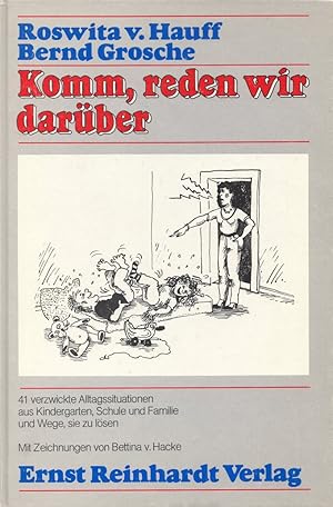 Seller image for Komm, reden wir darber: 41 verzwickte Alltagssituationen aus Kindergarten, Schule u. Familie und Wege sie zu lsen. Mit Ill. v. Bettina v. Hacke. for sale by Buch von den Driesch