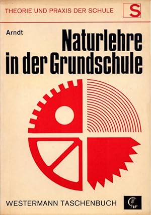 Naturlehre in der Grundschule: Zur Theorie und Praxis des naturwissenschaftlich-technischen Eleme...