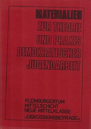 Materialien zur Theorie und Praxis demokratischer Jugendarbeit. Heft 6: "Kleinbürgertum, Mittelsc...