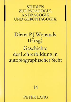 Geschichte der Lehrerbildung in autobiographischer Sicht. (= Studien zur Pädagogik, Andragogik un...