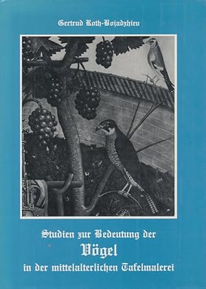 Bild des Verkufers fr Studien zur Bedeutung der Vgel in der mittelalterlichen Tafelmalerei. zum Verkauf von Tills Bcherwege (U. Saile-Haedicke)