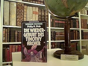 Die Wiedergeburt des Timothy Archer. Hrsg. von Hans Joachim Alpers. [Aus d. Amerikan. von Thomas ...