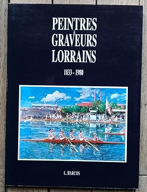 PEINTRES - GRAVEURS - LORRAINS 1833-1980