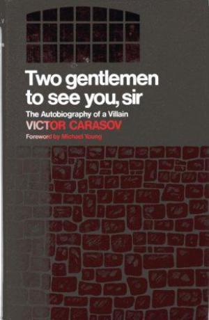 TWO GENTLEMEN TO SEE YOU, SIR The Autobiography of a Villain
