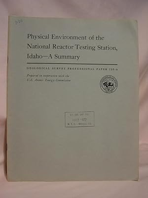 Imagen del vendedor de PHYSICAL ENVIRONMENT OF THE NATIONAL REACTOR TESTING STATION, IDAHO - A SUMMARY; GEOLOGY, HYDROLOGY, AND WASTE MANAGEMENT AT THE NATIONAL REACTOR TESTING STATION, IDAHO: PROFESSIONAL PAPER 725-A a la venta por Robert Gavora, Fine & Rare Books, ABAA