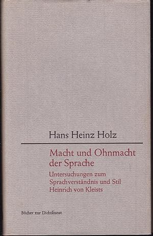 Seller image for Macht und Ohnmacht der Sprache. Untersuchungen zum Sprachverstndnis und Stil Heinrich von Kleists for sale by Graphem. Kunst- und Buchantiquariat