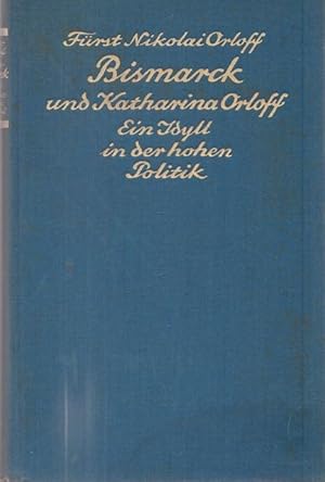 Imagen del vendedor de Bismarck und die Frstin Orloff. Ein Idyll in der hohen Politik. a la venta por Ant. Abrechnungs- und Forstservice ISHGW