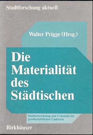 Bild des Verkufers fr Die Matrialitt Des Stdtischen. Stadtentwicklung, Urbanitt im gesellschaftlichen Umbruch (= Stadtforschung Aktuell) zum Verkauf von Graphem. Kunst- und Buchantiquariat