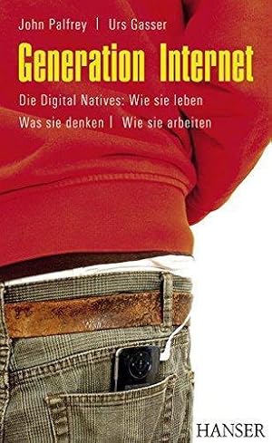 Immagine del venditore per Generation Internet: Die Digital Natives: Wie sie leben - Was sie denken - Wie s venduto da Die Buchgeister