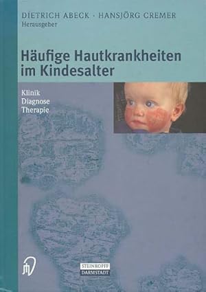 Häufige Hautkrankheiten im Kindesalter : Klinik - Diagnose - Therapie ; mit 56 Tabellen. D. Abeck...