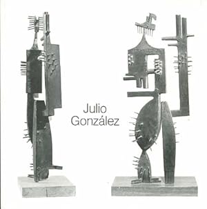 Seller image for Julio Gonzlez : 1876 - 1942 ; Plastiken, Zeichn., Kunstgewerbe ; the Solomon R. Guggenheim Museum, New York, 11. Mrz - 8. Mai 1983 ; Stdt. Galerie im Stdelschen Kunstinst., Frankfurt am Main, 17. Juni - 14. August 1983 ; Akad. d. Knste, Berlin, 4. September - 23. Oktober 1983. [Katalog-Red. u. -Gestaltung: Barbara Volkmann. Mitarb.: Norbert Heck . bers. d. Texte aus d. Engl.: Barbara Wolff] / Akademie der Knste (Berlin, West): Akademie-Katalog ; 139 for sale by Versandantiquariat Ottomar Khler