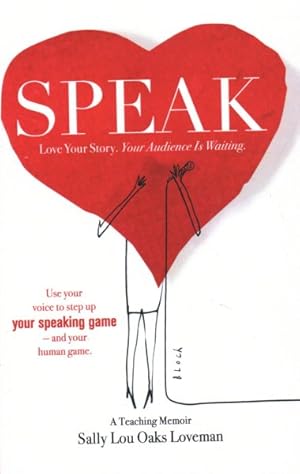 Image du vendeur pour Speak : Love Your Story, Your Audience Is Waiting mis en vente par GreatBookPrices