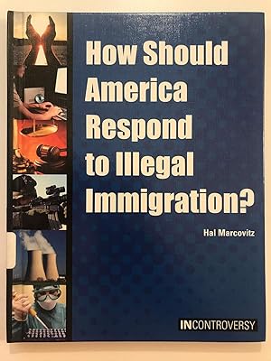 Immagine del venditore per How Should America Respond to Illegal Immigration? (In Controversy) venduto da WeSavings LLC