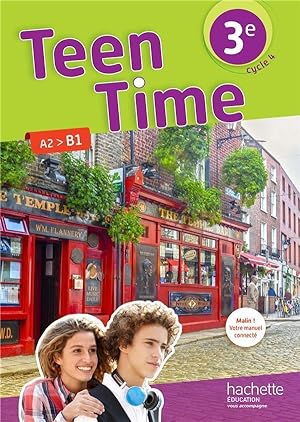 Teen Time : anglais ; 3e ; livre élève ; A2>B1 (édition 2017)