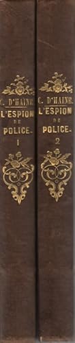 Immagine del venditore per L'espion De Police: Ou, Mmoires Du Cte. Loni De Mortain, Ex-Agent De La Police Secrte, crits Pendant Et Aprs Sa Captivit En 1845 Et 1846. Tome Premier et Second. venduto da Roland Antiquariat UG haftungsbeschrnkt