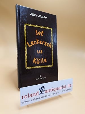 Jet Leckersch us Kölle. Rümcher un Verzällcher.