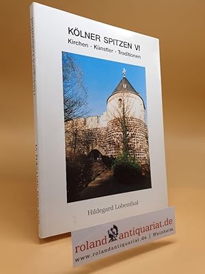 Seller image for Klner Spitzen VI. Kirchen, Knstler, Karneval. 6. Auflage for sale by Roland Antiquariat UG haftungsbeschrnkt