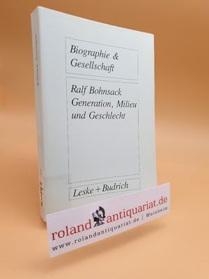 Generation, Milieu und Geschlecht : Ergebnisse aus Gruppendiskussionen mit Jugendlichen / Ralf Bo...