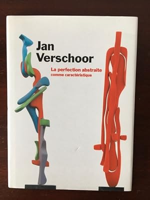 Jan Verschoor. La perfection abstraite comme caracteristique