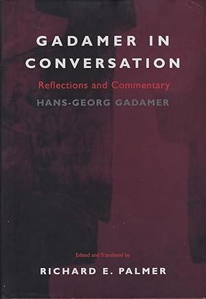 Gadamer in Conversation: Reflections and Commentary. Edited and Translated by Richard E. Palmer (...