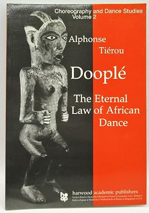 Doople, The Eternal Law of African Dance (Choreography and Dance Studies Series)