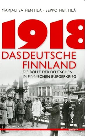 Bild des Verkufers fr 1918 - Das deutsche Finnland. Die Rolle der Deutschen im finnischen Unabhngigkeitskrieg zum Verkauf von Ruslania