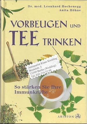 Bild des Verkufers fr Vorbeugen und Tee trinken. So strken sie Ihre Immunkrfte. berarbeitete Ausgabe zum Verkauf von Klaus Kreitling