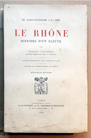 LE RHONE HISTOIRE D'UN FLEUVE Du Saint-Gothard à la mer. 1905