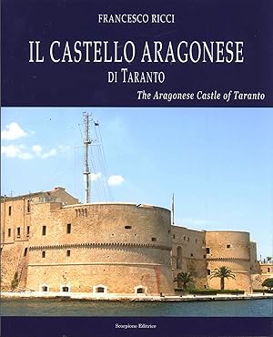 Il Castello Aragonese di Taranto : The Aragonese Castle of Taranto