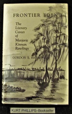 Frontier Eden: The Literary Career of Marjorie Kinnan Rawlings