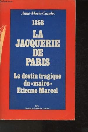 Seller image for 1358 - La Jacquerie de Paris : le destin tragique du "maire" Etienne Marcel for sale by Le-Livre