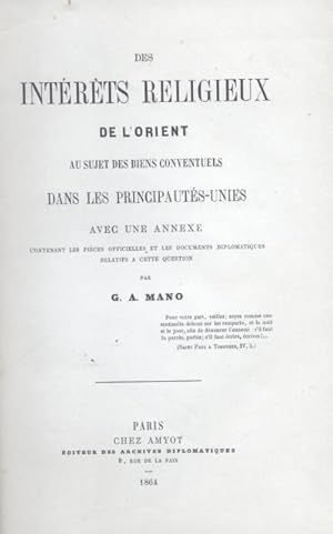 Seller image for DES INTRTS RELIGIEUX DE L'ORIENT AU SUJET DES BIENS CONVENTUELS DANS LE PRINCIPAUTS UNIES. Avec une annexe contenant les pices officielles et les documents diplomatiques relatifs a cette question. for sale by studio bibliografico pera s.a.s.