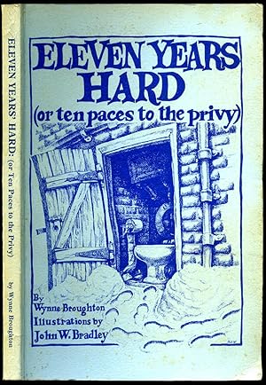 Seller image for Eleven Years Hard (or Ten Paces to the Privy) | Humorous Personal aAccount of Life in Ilkeston and Sandiacre During the 1940's and Early 1950's Through the Eyes of the Wife of a Local Police Sergeant for sale by Little Stour Books PBFA Member