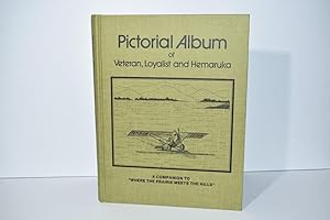 Pictorial Album of Veteran, Loyalist and Hemaruka, A Companion to "Where the Prairie Meets the Hi...