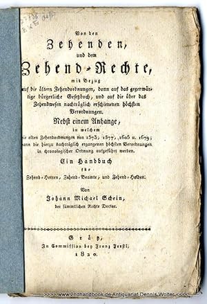 Seller image for Von den Zehenden und dem Zehend-Rechte, mit Bezug auf die ltern Zehendordnungen, dann auf das gegenwrtige brgerliche Gesetzbuch, und auf die ber das Zehendwesen nachtrglich erschienenen hchsten Verordnungen : Nebst einem Anhange, in welchem die alten Zehendordnungen von 1573, 1577, 1605 u. 1679 ; dann die hierzu nachtrglich ergangenen hchsten Verordnungen in chronologischer Ordnung aufgefhrt werden ; ein Handbuch fr Zehend-Herren, Zehend-Beamte und Zehend-Holden for sale by Dennis Wolter