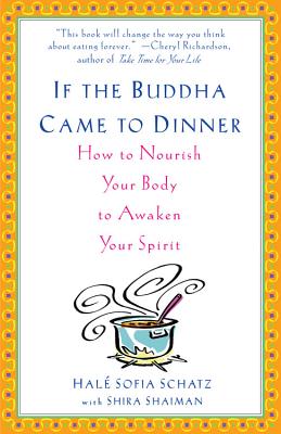 Seller image for If the Buddha Came to Dinner: How to Nourish Your Body to Awaken Your Spirit (Paperback or Softback) for sale by BargainBookStores
