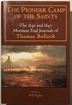 Immagine del venditore per The Pioneer Camp of the Saints/Brown: The 1846 and 1847 Mormon Trail Journals of Thomas Bullock (Kingdom in the West, V. 1) venduto da Chaparral Books