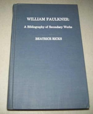 Seller image for William Faulkner: A Bibliography of Secondary Works (The Scarecrow Author Bibliographies No. 49) for sale by Easy Chair Books