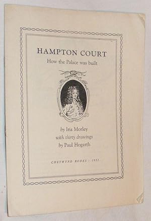 Hampton Court. How the palace was built. With thirty drawings by Paul Hogarth