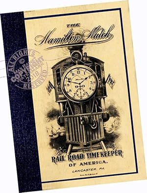 The Hamilton Watch : The Rail Road Timekeeper of America, designed by the best watch talent in ex...