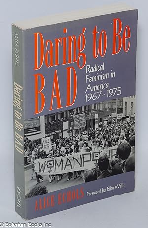 Daring To Be Bad: Radical Feminism in America 1967-1975