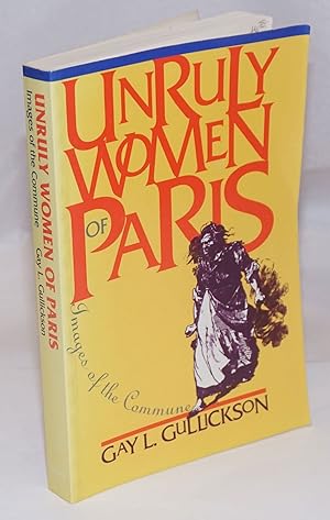 Unruly Women of Paris: Images of the Commune