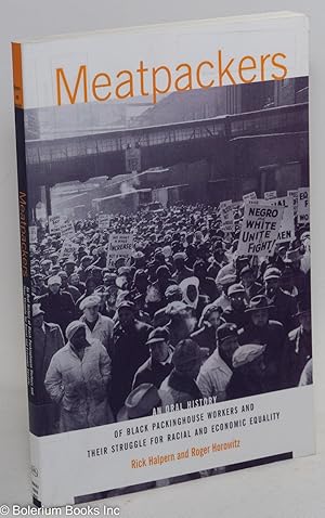 Imagen del vendedor de Meatpackers: An Oral History of Black Packinghouse Workers and Their Struggle for Racial and Economic Equality a la venta por Bolerium Books Inc.